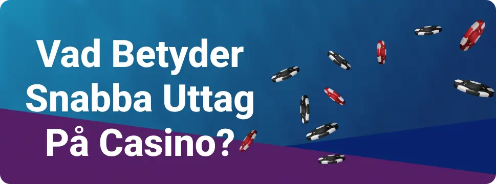 Vad Betyder Snabba Uttag På Casino
